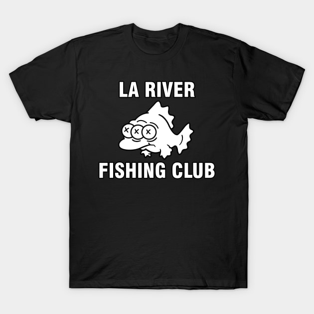 LA River fishing club T-Shirt by FatTize